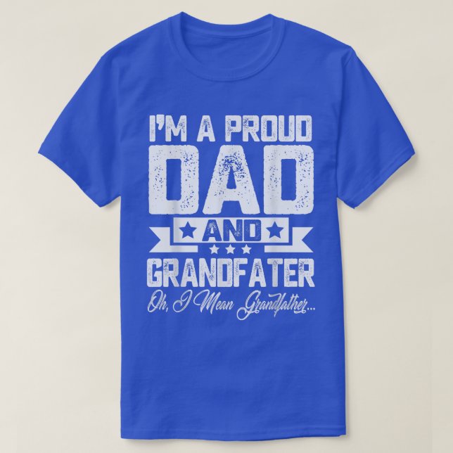 Camiseta Soy un papá y un abuelo orgullosos, quiero decir a (Diseño del anverso)