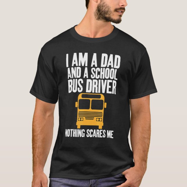 Camiseta Soy un papá y un conductor de autobús escolar. (Anverso)