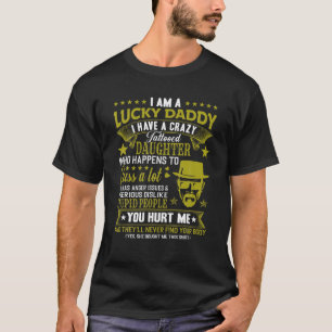 Camiseta Soy Un Papi Afortunado Tengo Una Hija Loca De Tatt