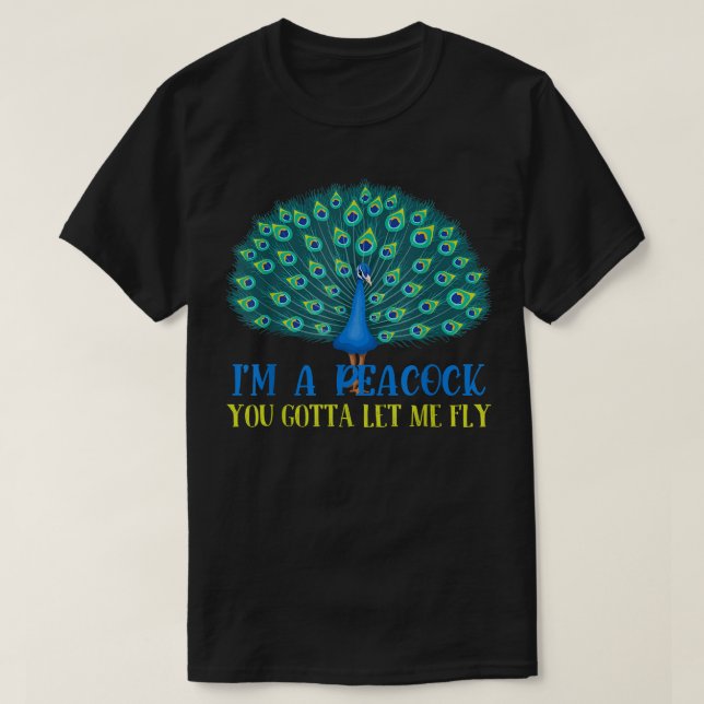 Camiseta Soy un pavo real que tienes que dejar que vuele am (Diseño del anverso)