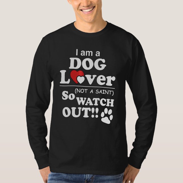 Camiseta Soy un perro, no un santo, así que cuidado. (Anverso)