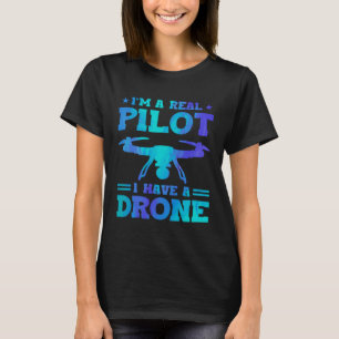 Camiseta Soy un piloto de verdad tengo un piloto de drones