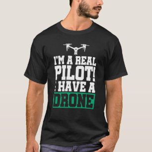 Camiseta Soy un piloto de verdad tengo un piloto de drones