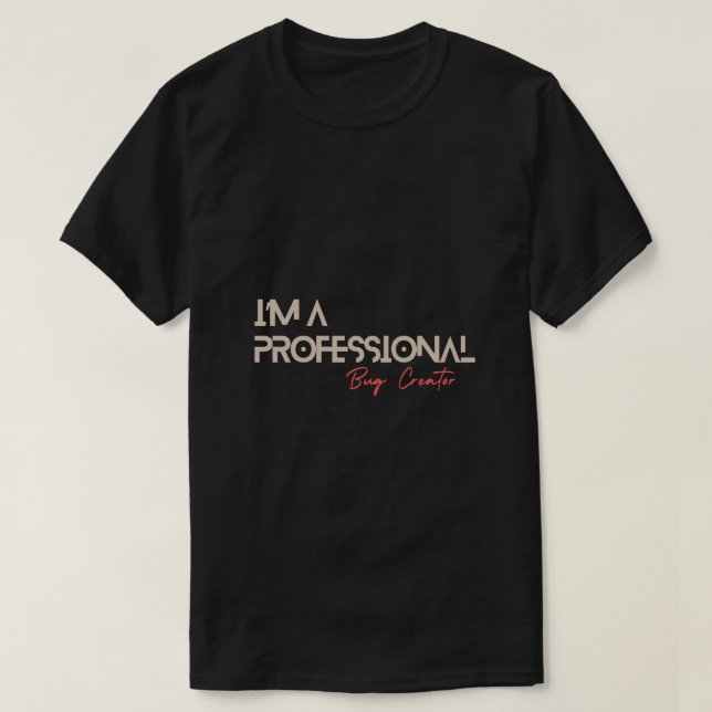 Camiseta Soy un profesional creador de bugs Funny Coding (Diseño del anverso)