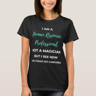Camiseta Soy Un Profesional De Recursos Humanos No Un Mago