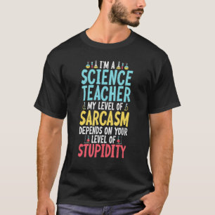 Camiseta Soy un profesor de ciencias Mi sarcasmo depende de