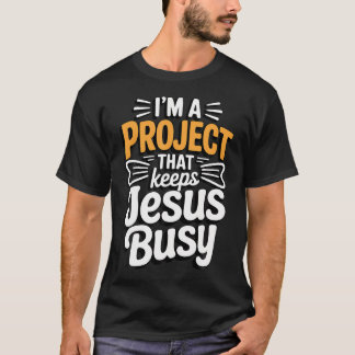 Camiseta Soy un proyecto que mantiene ocupado a Jesús Diver