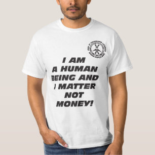 Camiseta ¡Soy un ser humano e importo no dinero!