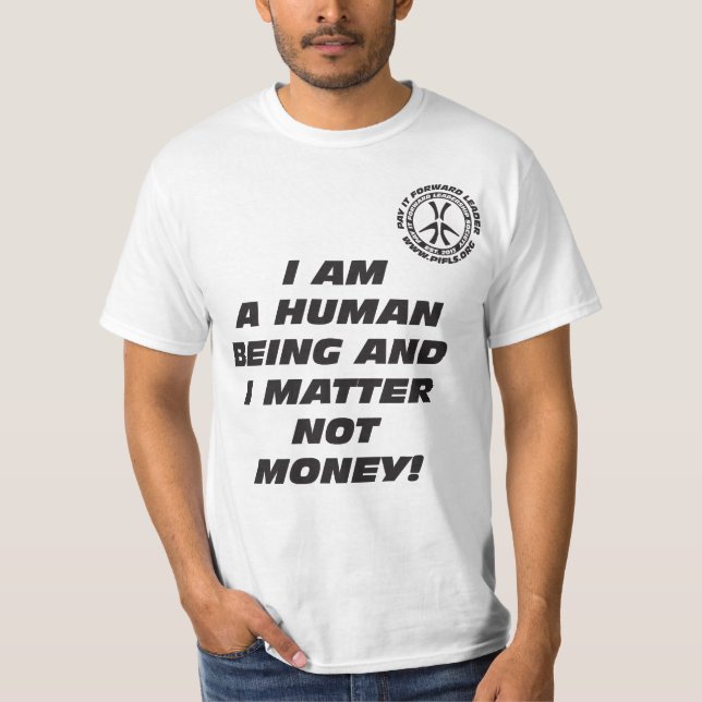 Camiseta ¡Soy un ser humano e importo no dinero! (Anverso)