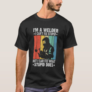 Camiseta Soy un soldador no puedo arreglar estúpido puedo a