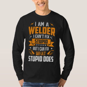 Camiseta Soy un soldador que no puede arreglar lo estúpido