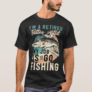 Camiseta Soy un tatuador retirado mi trabajo es ir a pescar
