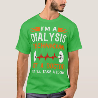 Camiseta Soy Un Técnico De Diálisis, No Un Médica, Pero Me 