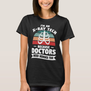 Camiseta Soy un técnico de X Ray porque los Médicas también