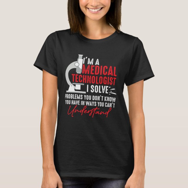 Camiseta Soy un Tecnólogo Médico Resuelvo Problemas Que Tú  (Anverso)