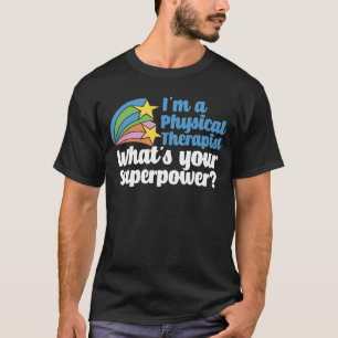 Camiseta Soy un terapeuta físico ¿Cuál es su superpoder PT?