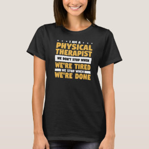 Camiseta Soy un terapeuta físico que no paramos cuando somo