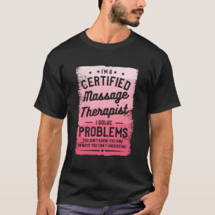 Camiseta Soy Un Terapista De Masaje Certificado Que Resuelv