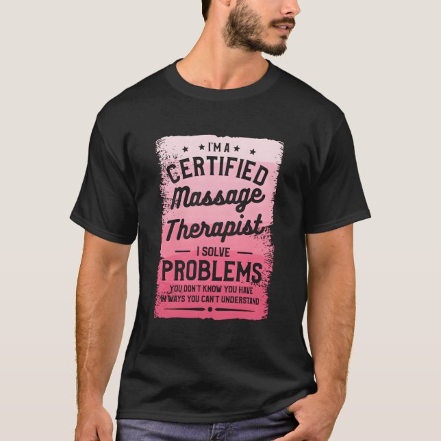Camiseta Soy Un Terapista De Masaje Certificado Que Resuelv (Anverso)