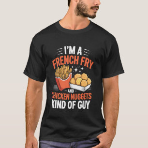 Camiseta Soy Un Tipo De Nuggets De Pollo Con Papas Fritas
