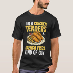 Camiseta Soy un tipo de tenders de pollo y papas fritas