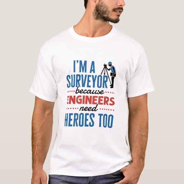 Camiseta Soy un Topógrafo porque los ingenieros también nec (Anverso)