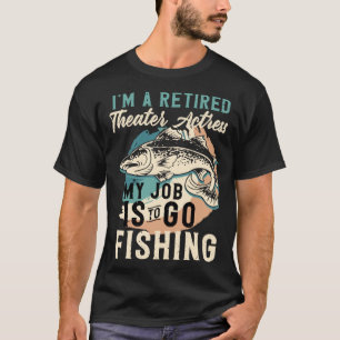 Camiseta Soy una actriz de teatro jubilada mi trabajo es ir