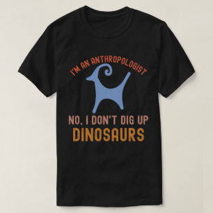 Camiseta Soy una antropóloga No, no desentierro dinosaurios