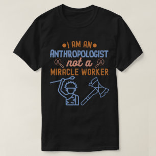Camiseta Soy una antropóloga, no una trabajadora de milagro