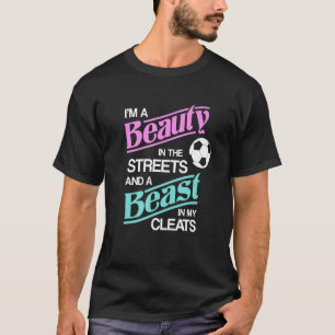 Camiseta Soy Una Belleza En Las Calles Y Un Fútbol Para Lim