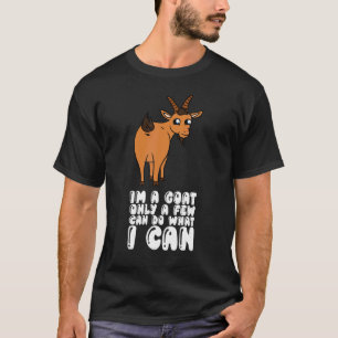 Camiseta Soy Una Cabra, Sólo Unos Pocos Pueden Hacer Lo Que