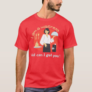 Camiseta Soy una camarera ¿qué puedo conseguirte?