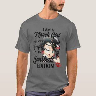 Camiseta Soy una chica de marzo puede que no sea perfecta t
