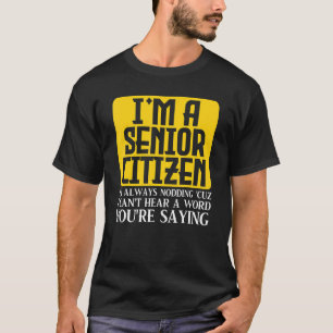 Camiseta Soy una ciudadana mayor que siempre estoy asintien