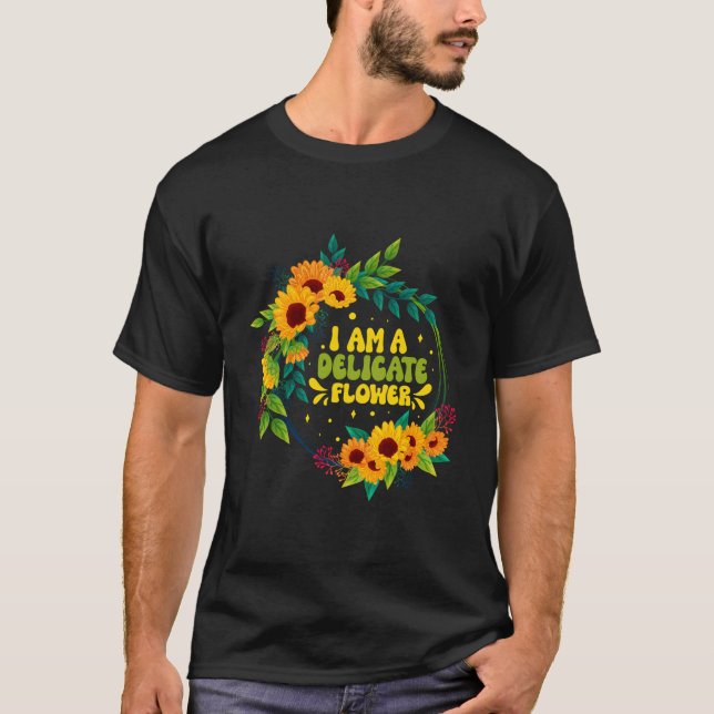 Camiseta Soy Una Delicada Florienta Flor Cita Floris (Anverso)