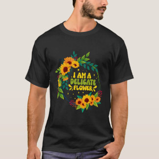 Camiseta Soy Una Delicada Florienta Flor Cita Floris