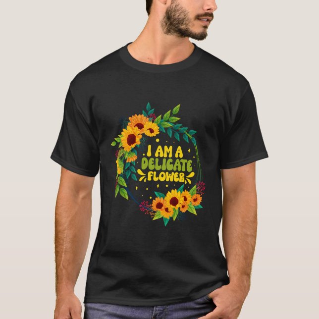 Camiseta Soy Una Delicada Florienta Flor Cita Floris (Anverso)