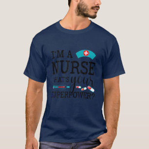 Camiseta Soy una enfermera, ¿Cuál es tu superpoder? Enferme