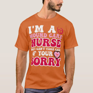 Camiseta Soy una enfermera de cuidados de la herida pero no