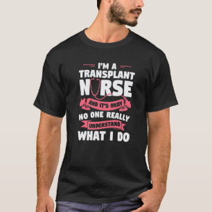 Camiseta Soy una enfermera de trasplantes y está bien Enfer