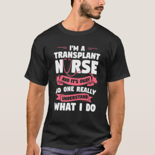 Camiseta Soy una enfermera de trasplantes y está bien Enfer