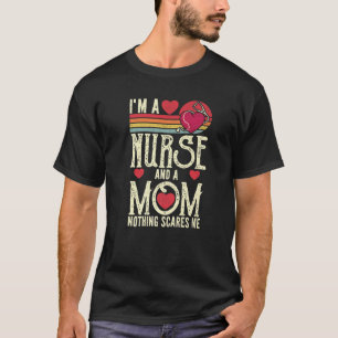 Camiseta Soy una enfermera y una mamá, nada me asusta.