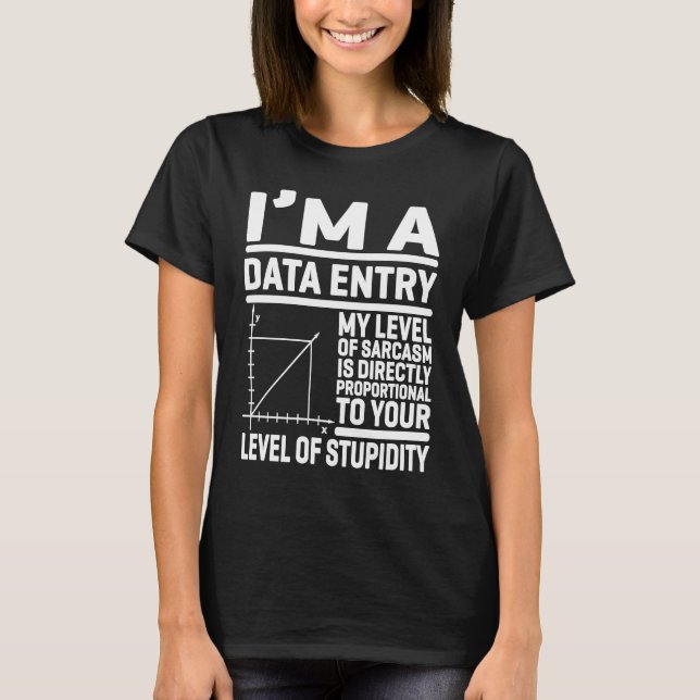 Camiseta Soy una entrada de datos Mi nivel de sarcasmo es d (Anverso)