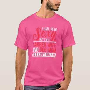 Camiseta Soy una esposa barbera y una esposa de perro, mamá