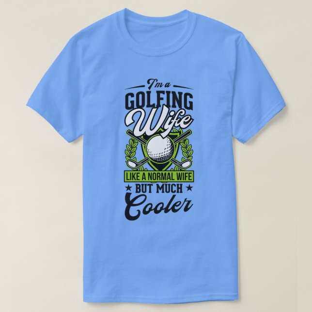Camiseta Soy Una Esposa De Golfing Como Una Esposa Normal P (Diseño del anverso)