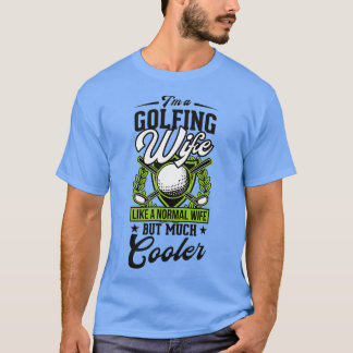 Camiseta Soy Una Esposa De Golfing Como Una Esposa Normal P