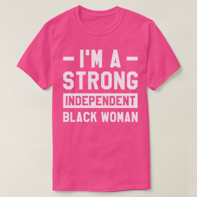 Camiseta Soy Una Fuerte Mujer Negra Independiente Melanin A (Diseño del anverso)