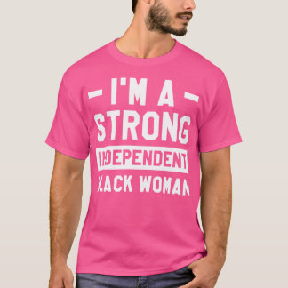 Camiseta Soy Una Fuerte Mujer Negra Independiente Melanin A