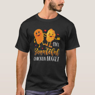 Camiseta Soy una hermosa nuggets de pollo vida nug para nug
