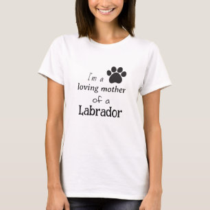 Camiseta Soy una madre amorosa de un labrador